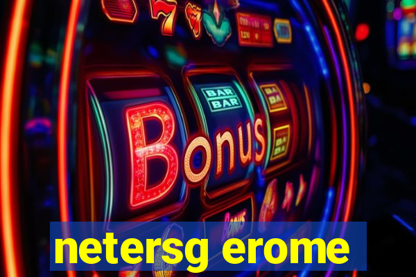 netersg erome